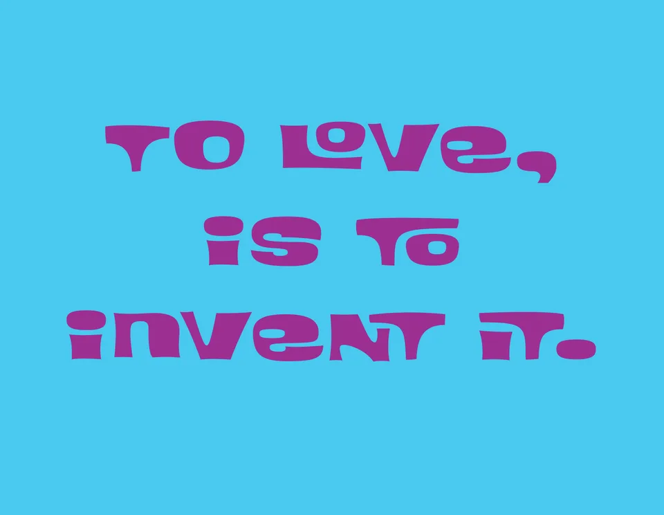 Purple lettering on blue reads: To love, is to invent it.